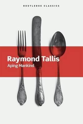 Aping Mankind - Raymond Tallis