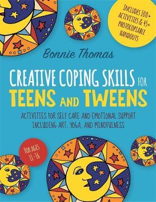 Creative Coping Skills for Teens and Tweens - Bonnie Thomas
