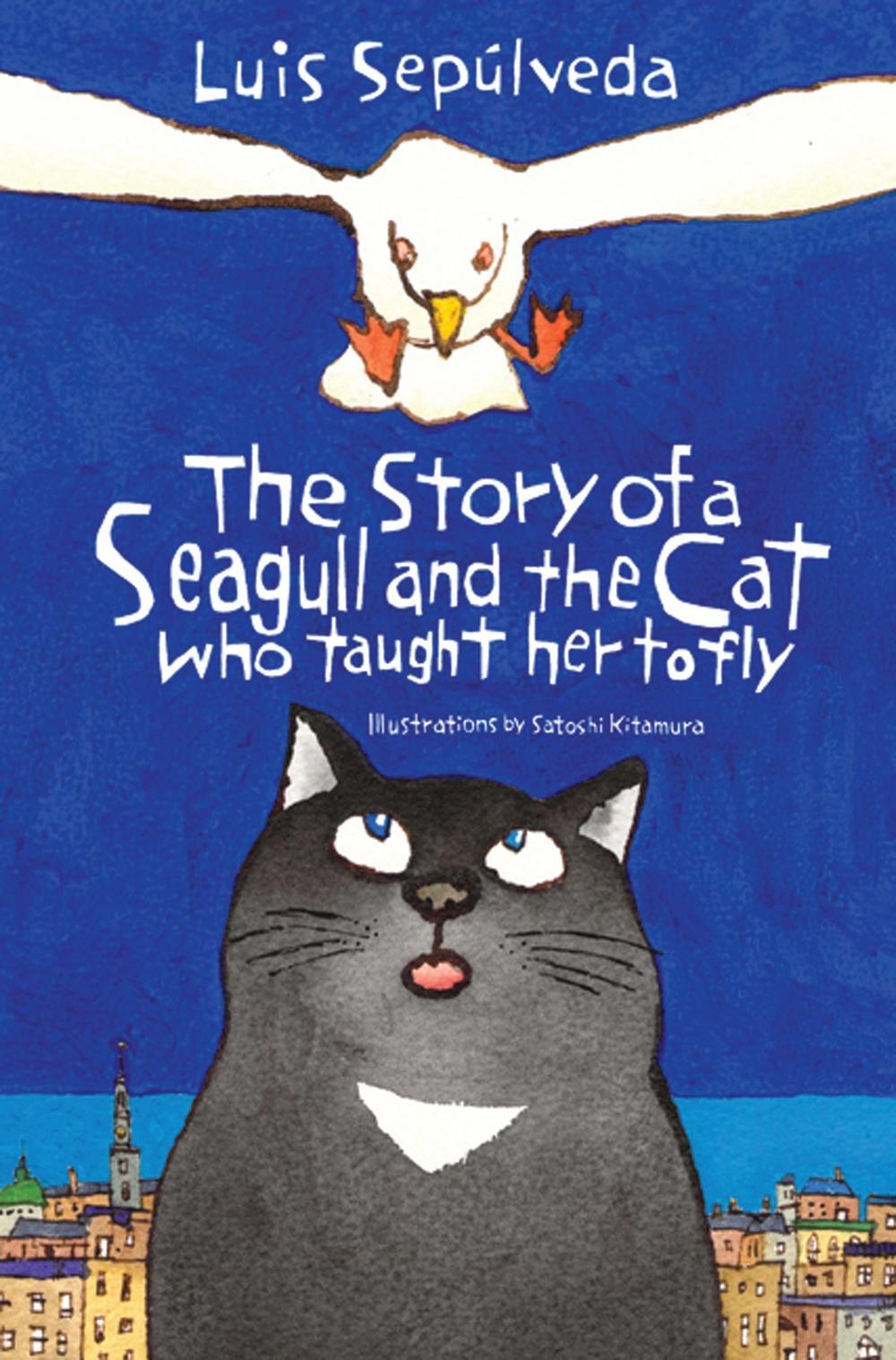 Story of a Seagull and the Cat Who Taught Her to Fly - Luis Sepulveda