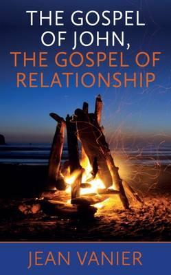 Gospel of John, the Gospel of Relationship - Jean Vanier