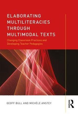 Elaborating Multiliteracies through Multimodal Texts - Geoff Bull