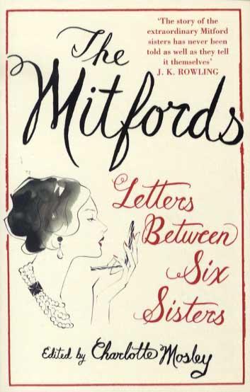 Mitfords: Letters between Six Sisters - Charlotte Mosley