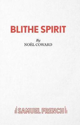 Blithe Spirit - Noel Coward