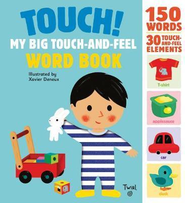 Touch! My Big Touch-and-Feel Word Book - Xavier Deneux