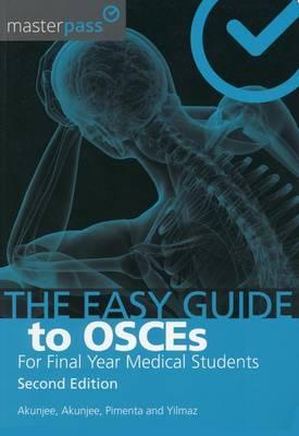 Easy Guide to OSCEs for Final Year Medical Students, Second - Nazmul Akunjee