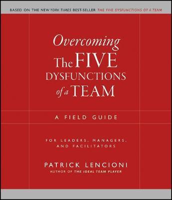 Overcoming the Five Dysfunctions of a Team - Patrick M Lencioni