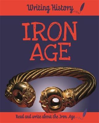 Writing History: Iron Age - Anita Ganeri