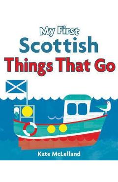 Poza produsului My First Scottish Things That Go - Kate McLelland