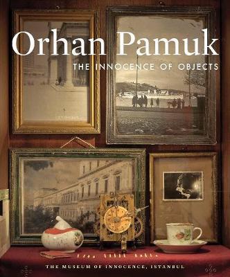 Innocence of Objects - Orhan Pamuk