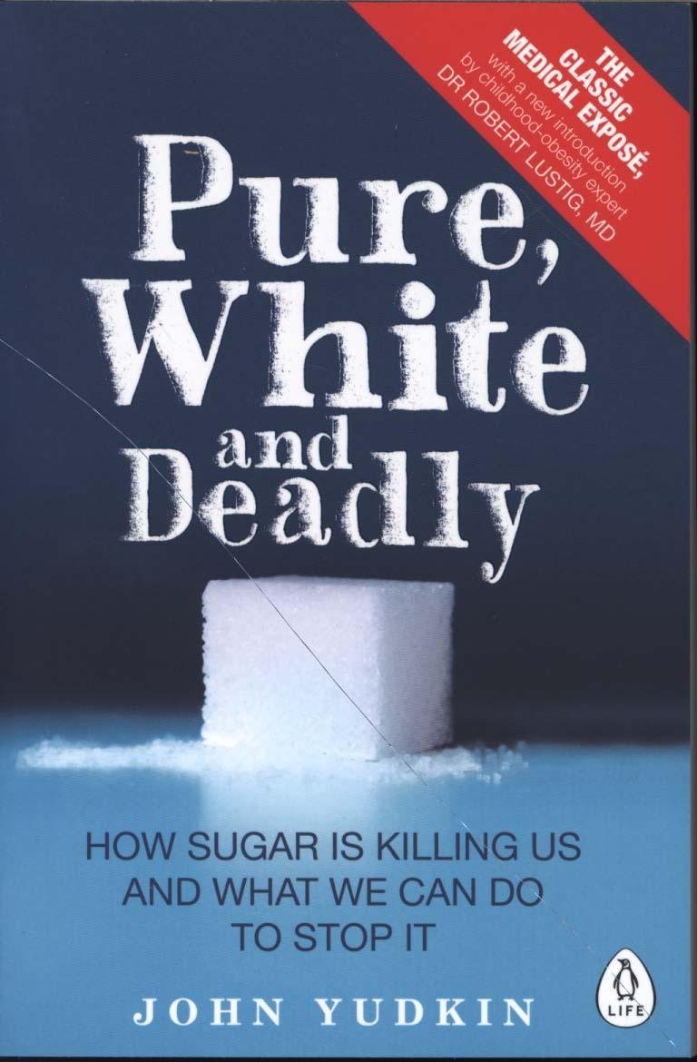 Pure, White and Deadly - John Yudkin