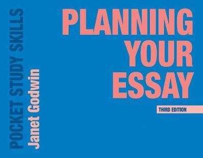 Planning Your Essay - Janet Goodwin
