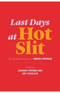 Last Days at Hot Slit - Andrea Dworkin