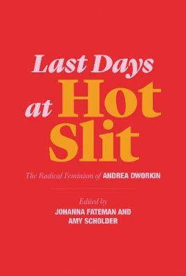 Last Days at Hot Slit - Andrea Dworkin