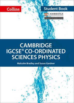 Cambridge IGCSE (TM) Co-ordinated Sciences Physics Student's - Malcolm Bradley