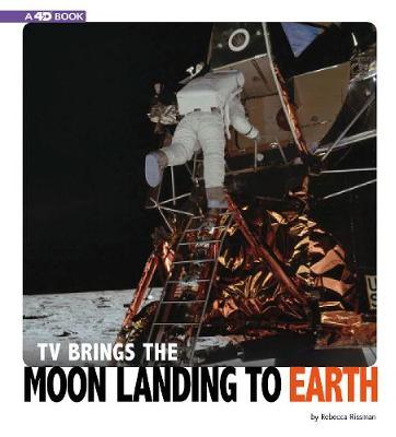 TV Brings the Moon Landing to Earth - Rebecca Rissman
