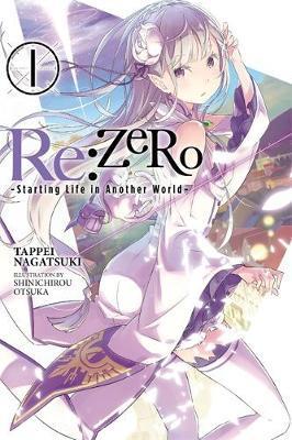 Re:ZERO -Starting Life in Another World-, Vol. 1 (light nove - Tappei Nagatsuki
