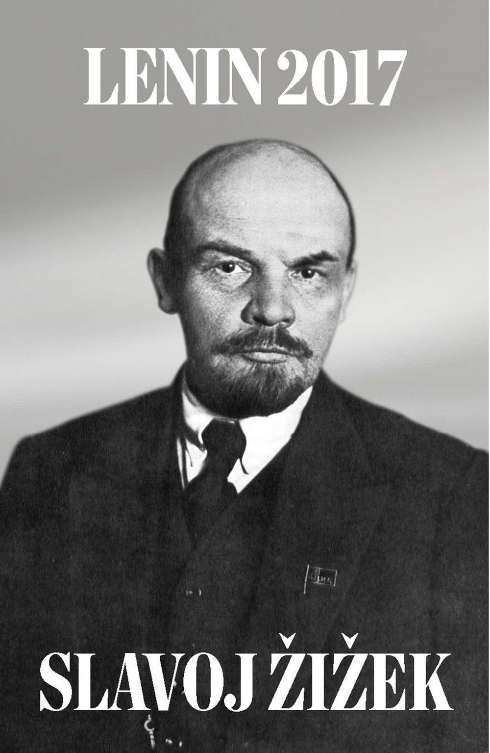 Lenin 2017: Remembering, Repeating, and Working Through - Slavoj Zizek