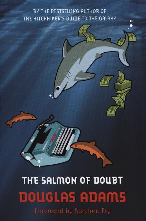 Salmon of Doubt - Douglas Adams
