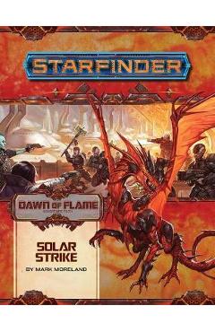 Coperta cărții 'Starfinder Adventure Path: Solar Strike (Dawn of Flame 5 of - Mark Moreland'