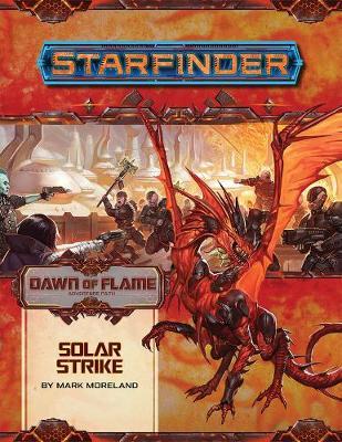 Starfinder Adventure Path: Solar Strike (Dawn of Flame 5 of - Mark Moreland