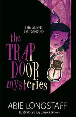 Trapdoor Mysteries: The Scent of Danger - Abie Longstaff