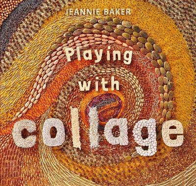 Playing with Collage - Jeannie Baker