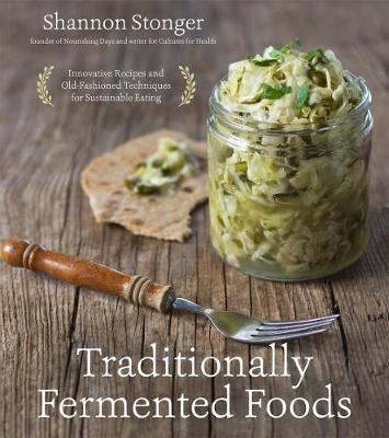 Traditionally Fermented Foods - Shannon Stonger