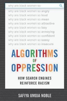 Algorithms of Oppression - Safiya Umoja Noble