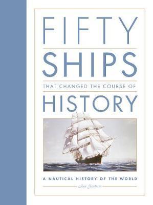 Fifty Ships that Changed the Course of History - Ian Graham