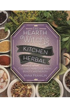 Hearth Witch's Kitchen Herbal - Anna Franklin