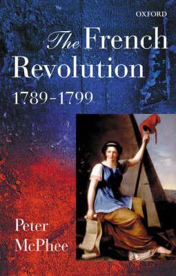 French Revolution, 1789-1799 - Peter Mcphee