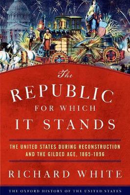 Republic for Which It Stands - Richard White