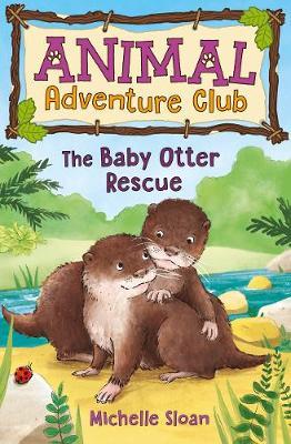 Baby Otter Rescue (Animal Adventure Club 2) - Michelle Sloan
