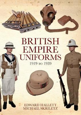 British Empire Uniforms 1919 to 1939 - Edward Hallett