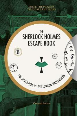 Sherlock Holmes Escape Book, The: The Adventure of the Londo - Ormond Sacker