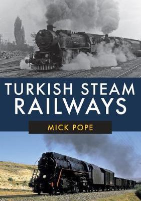 Turkish Steam Railways - Mick Pope