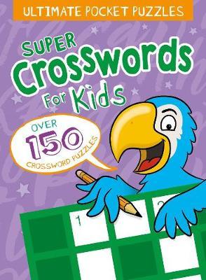 Ultimate Pocket Puzzles: Super Crosswords for Kids - Lisa Regan