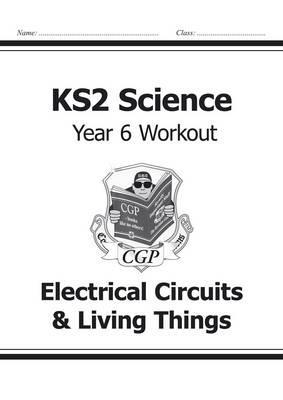 KS2 Science Year Six Workout: Electrical Circuits & Living T -  