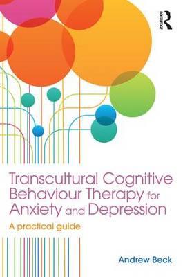 Transcultural Cognitive Behaviour Therapy for Anxiety and De - Andrew Beck