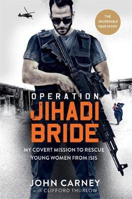 Operation Jihadi Bride - John Carney