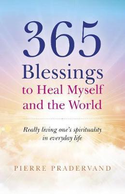 365 Blessings to Heal Myself and the World - Pierre Pradervand