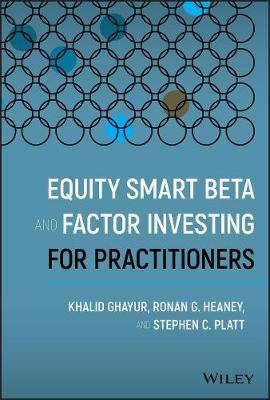 Equity Smart Beta and Factor Investing for Practitioners - Khalid Ghayur