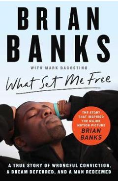 Coperta cărții 'What Set Me Free (The Story That Inspired the Major Motion P - Brian Banks'