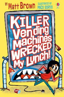 Killer Vending Machines Wrecked My Lunch - Matt Brown