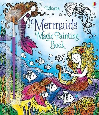 Magic Painting Mermaids - Fiona Watt