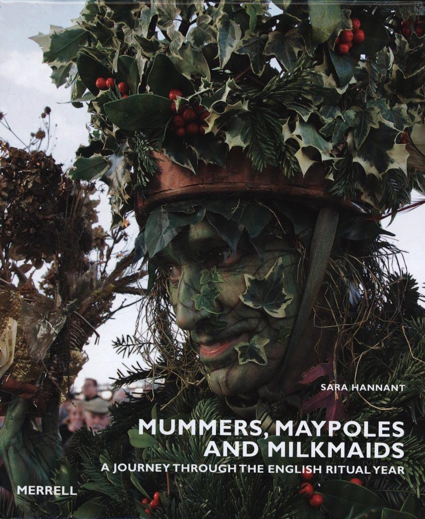 Mummers, Maypoles and Milkmaids - Sara Hannant