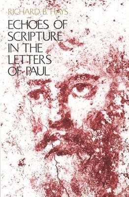 Echoes of Scripture in the Letters of Paul - Richard B Hays