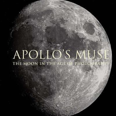 Apollo`s Muse - The Moon in the Age of Photography - Mia Fineman