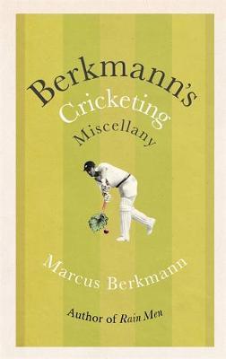 Berkmann's Cricketing Miscellany - Marcus Berkmann
