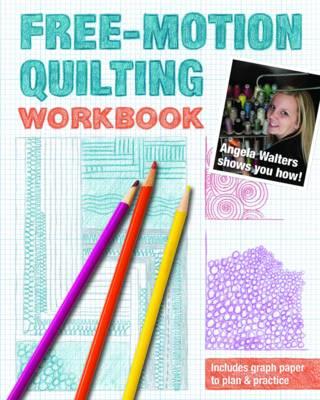 Free-Motion Quilting Workbook - Angela Walters